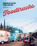 Portada del Libro Foodtrucks: Comida De Autor Sobre Ruedas