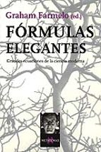 Portada del Libro Formulas Elegantes: Grandes Ecuaciones De La Ciencia Moderna