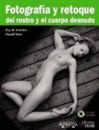 Portada del Libro Fotografia Y Retoque Del Rostro Y El Cuerpo Desnudo