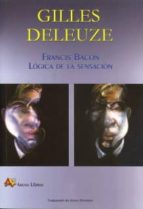 Francis Bacon: Logica De La Sensacion