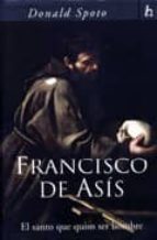 Portada del Libro Francisco De Asis: El Santo Que Quiso Ser Hombre