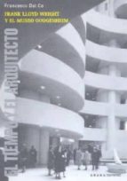 Frank Lloyd Wright Y El Museo Guggenheim:el Tiempo Y El Arquitect O