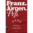 Franz. Jurgen. Pep.
