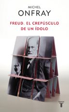 Portada del Libro Freud: El Crepusculo De Un Idolo