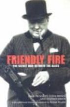 Portada del Libro Friendly Fire: The Secret War Between The Allies