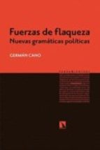 Portada del Libro Fuerzas De Flaqueza: Nuevas Gramaticas Politicas