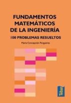 Fundamentos Matematicos De La Ingenieria. 100 Problemas Resueltos