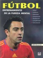 Portada del Libro Futbol: Entrenamiento De La Fuerza Mental