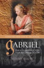 Portada del Libro Gabriel Comunicandose Con El Arcangel: Para La Inspiracion Y La R Econciliacion