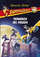 Portada del Libro Geronimo Stilton: Superheroes 11: Venganza Del Pasado