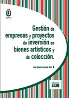 Portada del Libro Gestion De Empresas Y Proyectos De Inversion En Bienes Artisticos Y De Coleccion