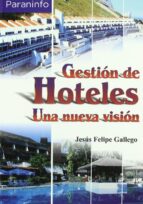 Portada del Libro Gestion De Hoteles: Una Nueva Vision