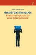 Portada del Libro Gestion De Informacion: Dimensiones E Implementacion Para El Exito Organizacional