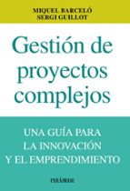 Gestion De Proyectos Complejos: Una Guia De La Innovacion Y El Em Prendimiento