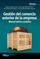 Portada del Libro Gestion Del Comercio Exterior De La Empresa : Manual Teor Ico Y Practico
