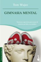 Portada del Libro Gimnasia Mental: Tecnicas Y Ejercicios Para Sacar El Maximo Parti Do Al Cerebro