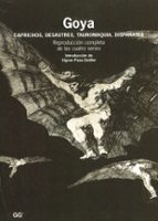 Goya, Caprichos-desastres-tauromaquia-disparates