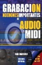 Portada del Libro Grabacion: Nociones Importantes De Audio Y Midi