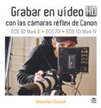 Portada del Libro Grabar En Video Hd Con Las Camaras Reflex De Canon