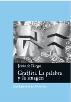 Portada del Libro Graffiti: La Palabra Y La Imagen