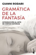 Portada del Libro Gramatica De La Fantasia:introduccion Al Arte De Contar Historias
