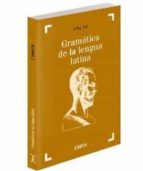 Portada del Libro Gramatica De La Lengua Latina: Morfologia Y Nociones De Sintaxis