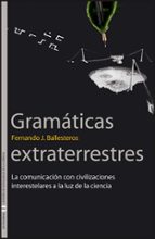 Portada del Libro Gramaticas Extraterrestres: La Comunicacion Con Civilizaciones Interestelares A La Luz De La Ciencia