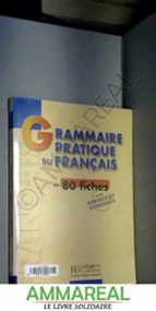 Portada del Libro Grammaire Pratique Du Francais En 80 Fiches