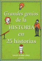 Portada del Libro Grandes Genios De La Historia En 25 Historias