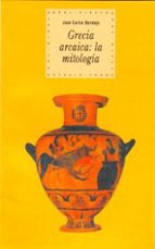 Portada del Libro Grecia Arcaica: La Mitologia