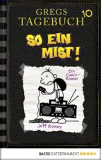 Portada del Libro Gregs Tagebuch - So Ein Mist!: Diary Of A Wimpy Kid 10