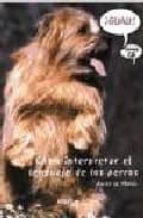 ¡guau¡: Como Interpretar El Lenguaje De Los Perros