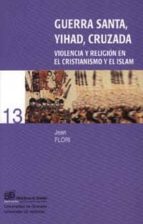 Portada del Libro Guerra Santa, Yihad, Cruzada: Violencia Y Religion En El Cristian Ismo Y El Islam
