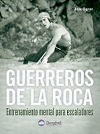 Portada del Libro Guerreros De La Roca: Entrenamiento Mental Para Escaladores