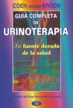 Portada del Libro Guia Completa De Urinoterapia: La Fuente Dorada De La Salud
