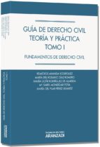 Guia De Derecho Civil Teoria Y Practica, Tomo I