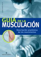 Portada del Libro Guia De La Musculacion: Descripcion Anatomica De Los Movimientos