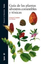 Guia De Las Plantas Silvestres Comestibles Y Toxicas