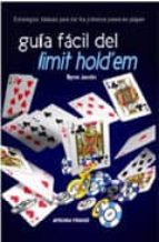 Portada del Libro Guia Facil Del Limit Hold Em: Estrategias Basicas Para Dar Los Pr Imeros Pasos En Poquer