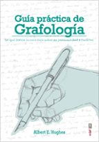 Guia Practica De Grafologia: Lo Que Revela Su Escritura Sobre Su Carácter
