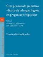 Guia Practica De Gramatica Y Lexico De La Lengua Inglesa En Pregu Ntas Y Respuestas. Nivel Elemental-intermedio