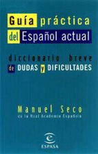 Portada del Libro Guia Practica Del Español Actual: Diccionario Breve De Dudas Y Di Ficultades