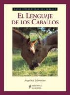 Portada del Libro Guias Fotograficas Del Caballo: El Lenguaje De Los Caballos