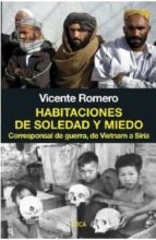 Portada del Libro Habitaciones De Soledad Y Miedo: Corresponsal De Guerra, De Vietnam A Siria