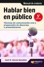 Portada del Libro Hablar Bien En Publico: Tecnicas De Comunicacion Oral Y Preparaci On De Discursos Y Presentaciones