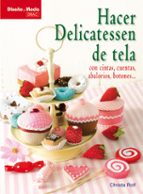 Hacer Delicatessen De Tela: Con Cintas,cuentas,abalorios,botones