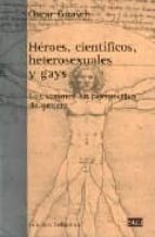 Portada del Libro Heroes Cientificos Heterosexuales Y Gays
