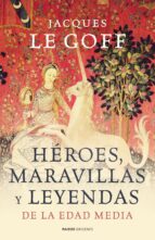Portada del Libro Heroes, Maravillas Y Leyendas De La Edad Media
