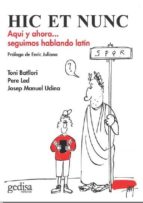 Portada del Libro Hic Et Nunc: Aqui Y Ahora Seguimos Hablando Latin