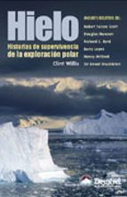 Portada del Libro Hielo: Historias De Supervivencia De La Exploracion Polar
